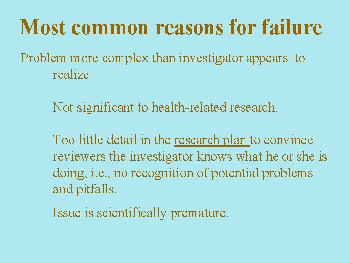 Most common reasons for failure Problem more complex than investigator appears to realize Not