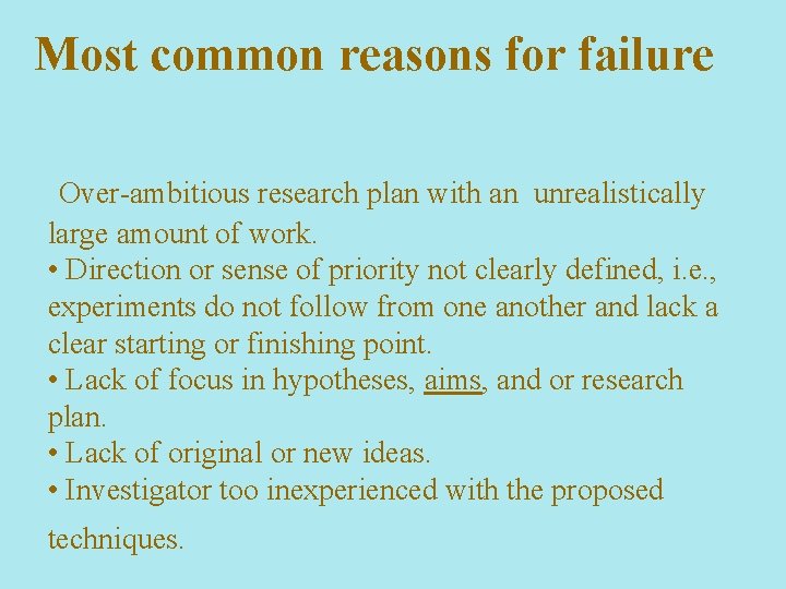Most common reasons for failure Over-ambitious research plan with an unrealistically large amount of