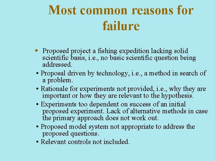 Most common reasons for failure w Proposed project a fishing expedition lacking solid scientific