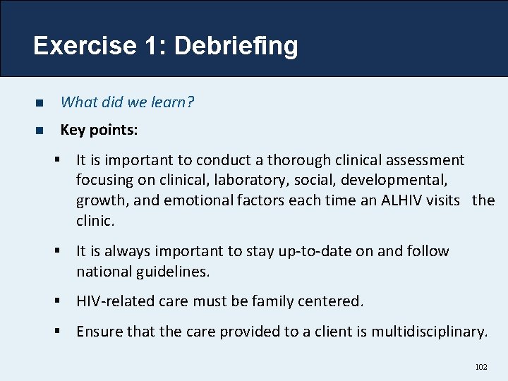 Exercise 1: Debriefing n What did we learn? n Key points: § It is