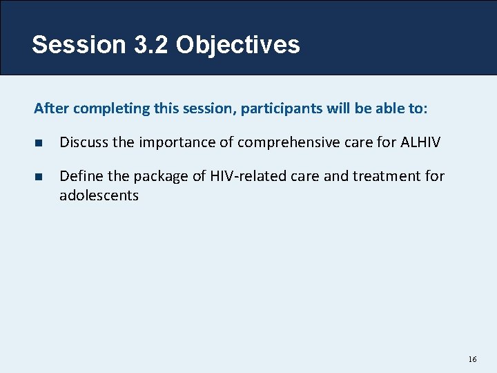 Session 3. 2 Objectives After completing this session, participants will be able to: n