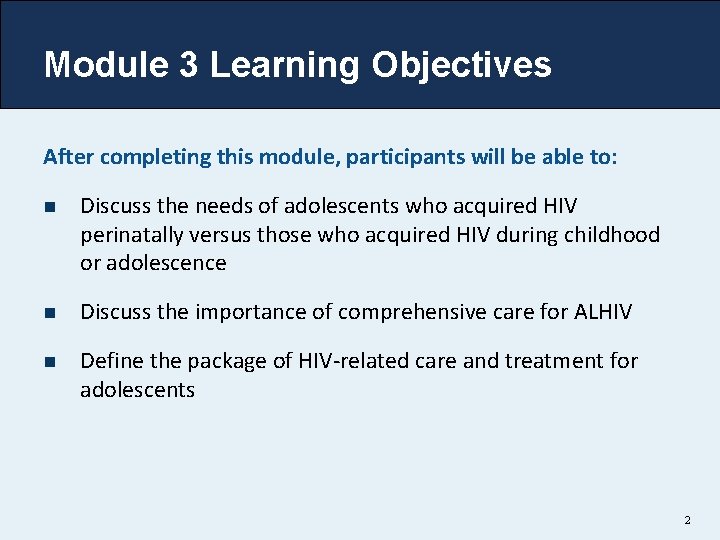 Module 3 Learning Objectives After completing this module, participants will be able to: n