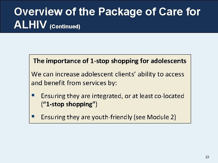 Overview of the Package of Care for ALHIV (Continued) The importance of 1 -stop