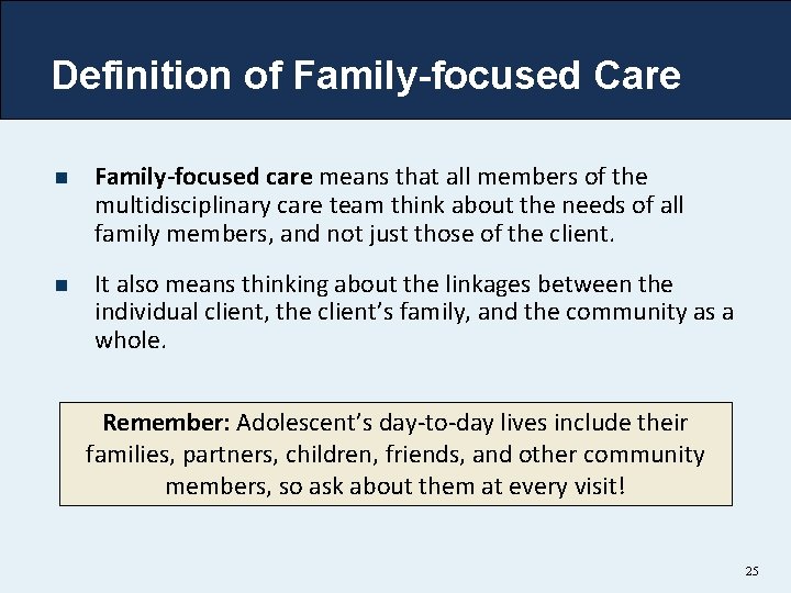 Definition of Family-focused Care n Family-focused care means that all members of the multidisciplinary