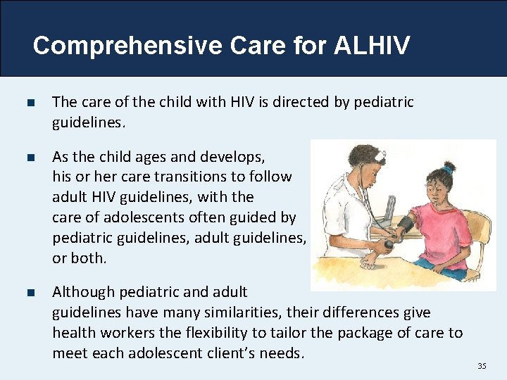 Comprehensive Care for ALHIV n The care of the child with HIV is directed