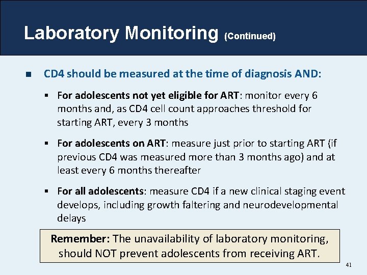 Laboratory Monitoring (Continued) n CD 4 should be measured at the time of diagnosis