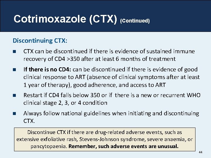 Cotrimoxazole (CTX) (Continued) Discontinuing CTX: n CTX can be discontinued if there is evidence