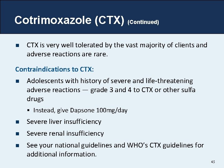 Cotrimoxazole (CTX) (Continued) n CTX is very well tolerated by the vast majority of