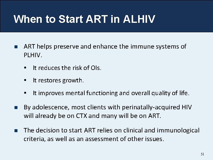 When to Start ART in ALHIV n ART helps preserve and enhance the immune