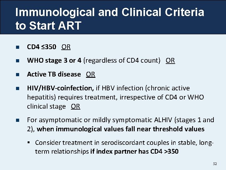 Immunological and Clinical Criteria to Start ART n CD 4 ≤ 350 OR n