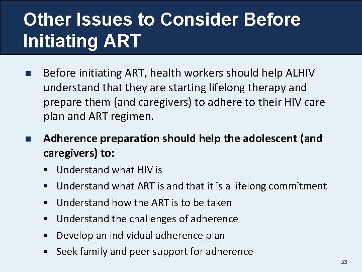 Other Issues to Consider Before Initiating ART n Before initiating ART, health workers should