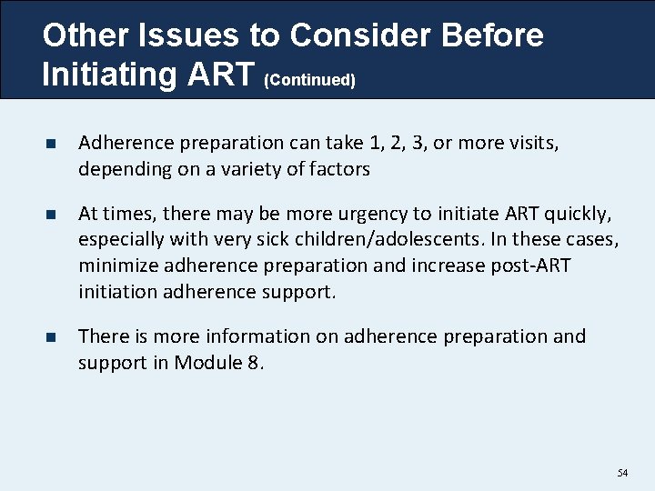 Other Issues to Consider Before Initiating ART (Continued) n Adherence preparation can take 1,