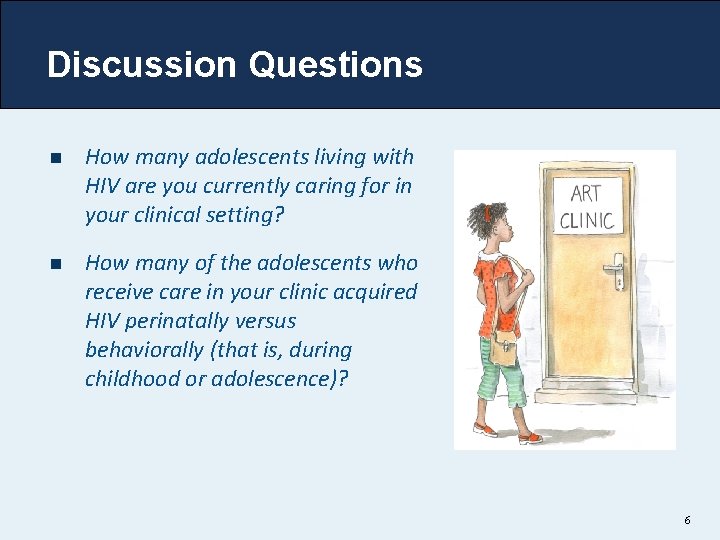 Discussion Questions n How many adolescents living with HIV are you currently caring for
