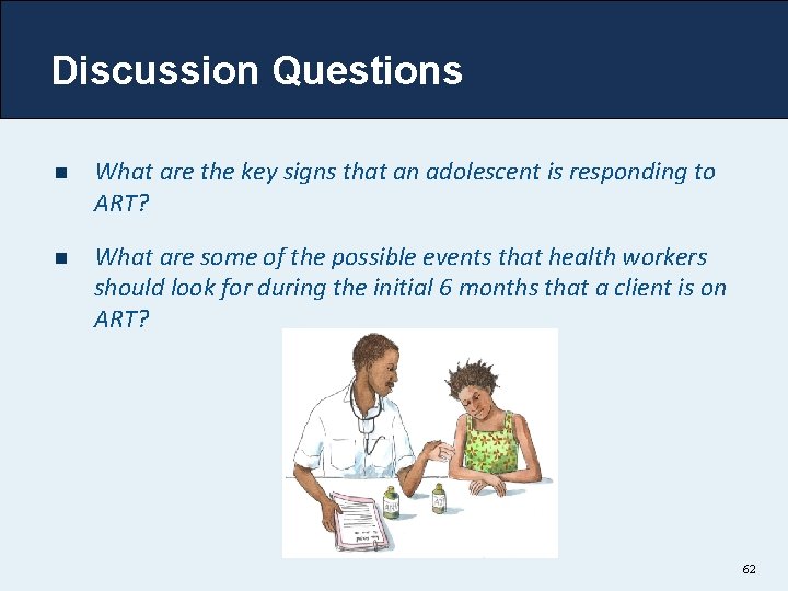 Discussion Questions n What are the key signs that an adolescent is responding to