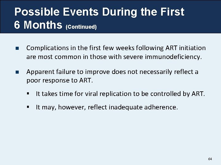 Possible Events During the First 6 Months (Continued) n Complications in the first few