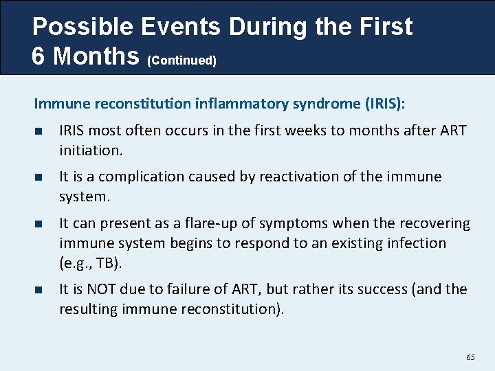 Possible Events During the First 6 Months (Continued) Immune reconstitution inflammatory syndrome (IRIS): n