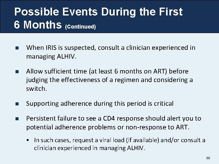 Possible Events During the First 6 Months (Continued) n When IRIS is suspected, consult