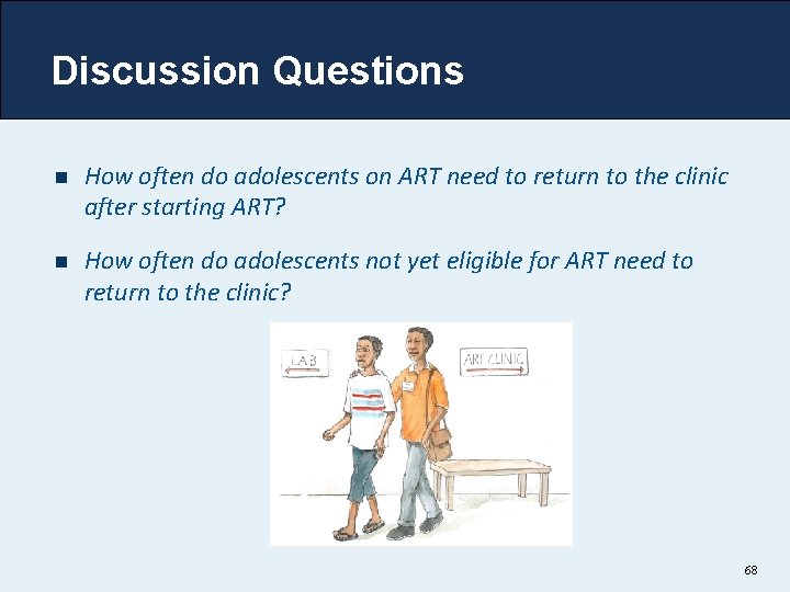 Discussion Questions n How often do adolescents on ART need to return to the