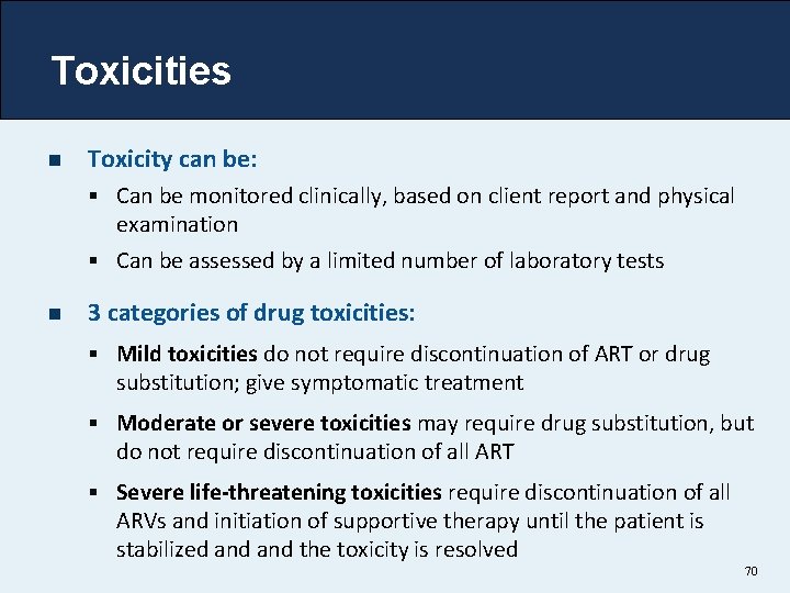 Toxicities n Toxicity can be: § Can be monitored clinically, based on client report