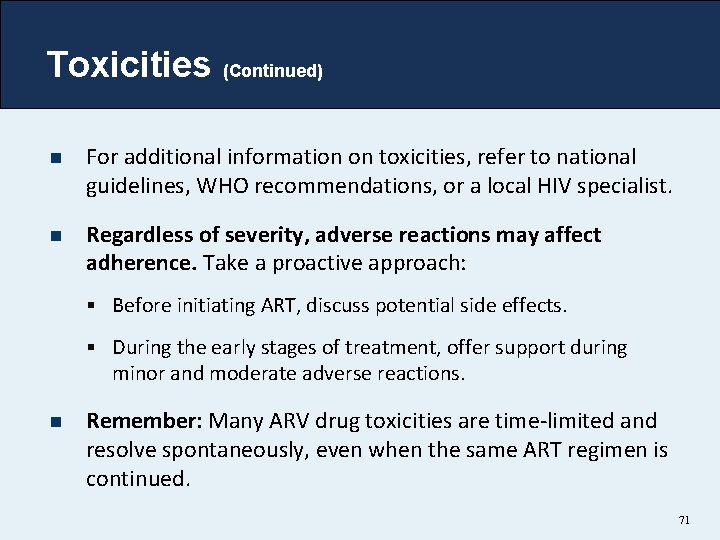 Toxicities (Continued) n For additional information on toxicities, refer to national guidelines, WHO recommendations,