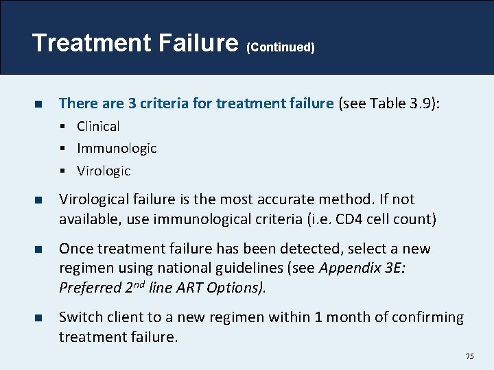 Treatment Failure (Continued) n There are 3 criteria for treatment failure (see Table 3.