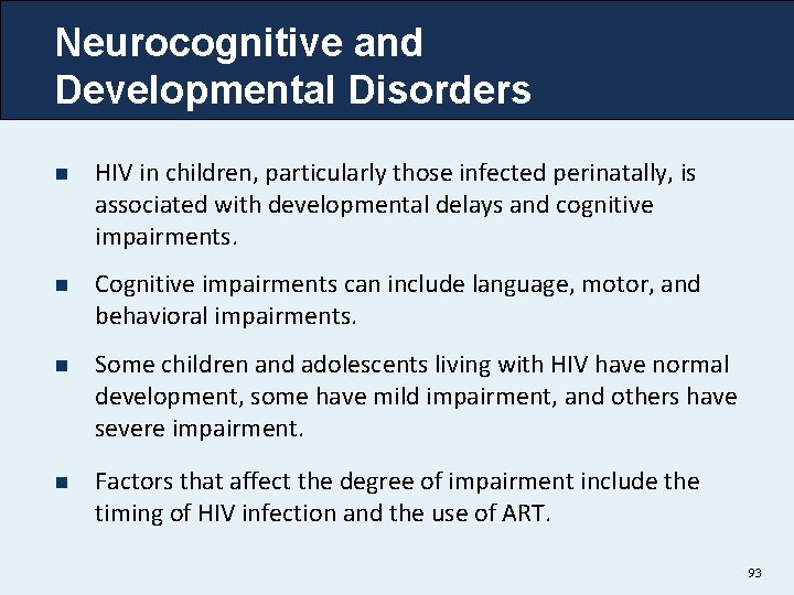 Neurocognitive and Developmental Disorders n HIV in children, particularly those infected perinatally, is associated
