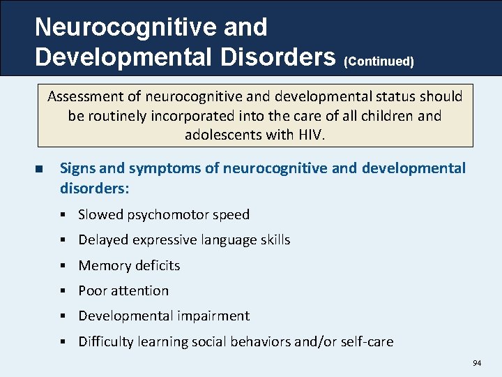 Neurocognitive and Developmental Disorders (Continued) Assessment of neurocognitive and developmental status should be routinely