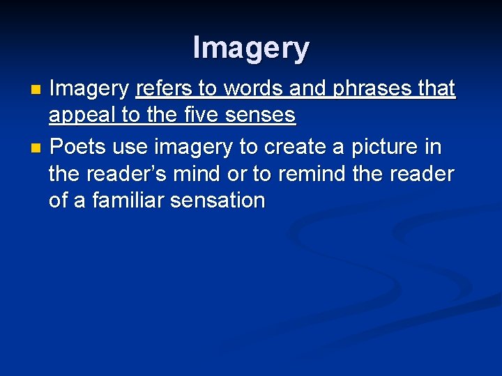 Imagery refers to words and phrases that appeal to the five senses n Poets