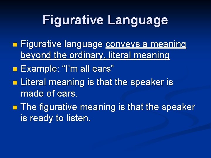 Figurative Language Figurative language conveys a meaning beyond the ordinary, literal meaning n Example: