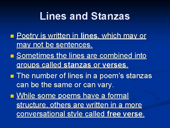 Lines and Stanzas Poetry is written in lines, which may or may not be