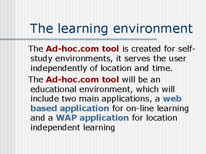The learning environment The Ad-hoc. com tool is created for selfstudy environments, it serves