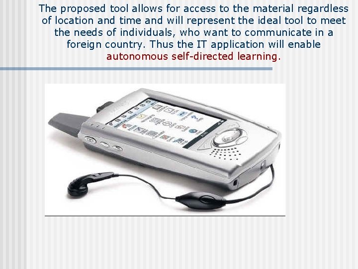 The proposed tool allows for access to the material regardless of location and time