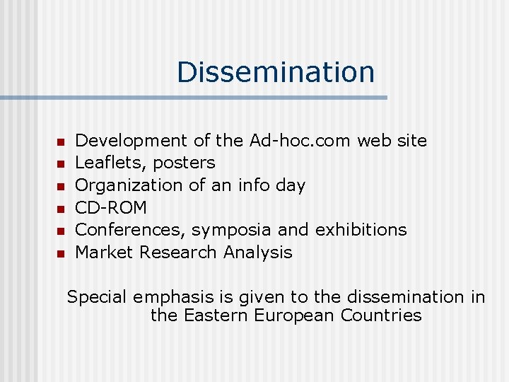 Dissemination n n n Development of the Ad-hoc. com web site Leaflets, posters Organization