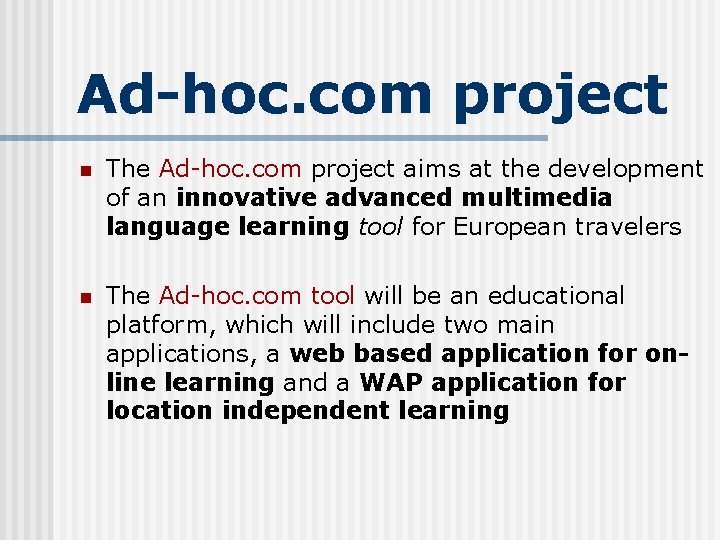 Ad-hoc. com project n The Ad-hoc. com project aims at the development of an