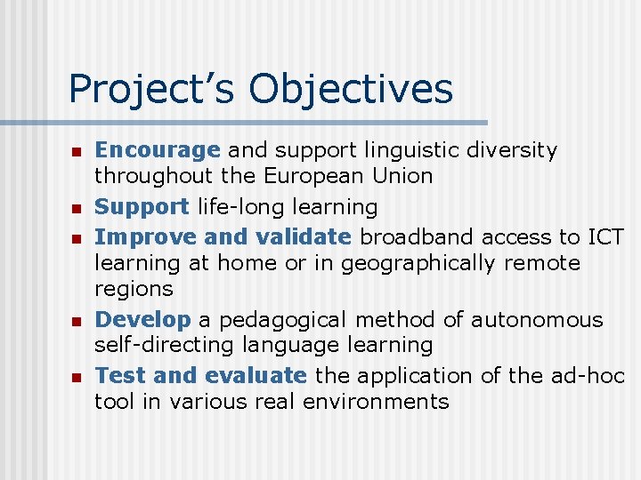 Project’s Objectives n n n Encourage and support linguistic diversity throughout the European Union