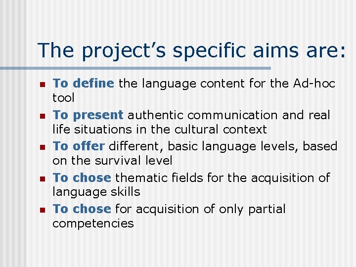 The project’s specific aims are: n n n To define the language content for