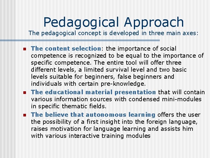 Pedagogical Approach The pedagogical concept is developed in three main axes: n n n