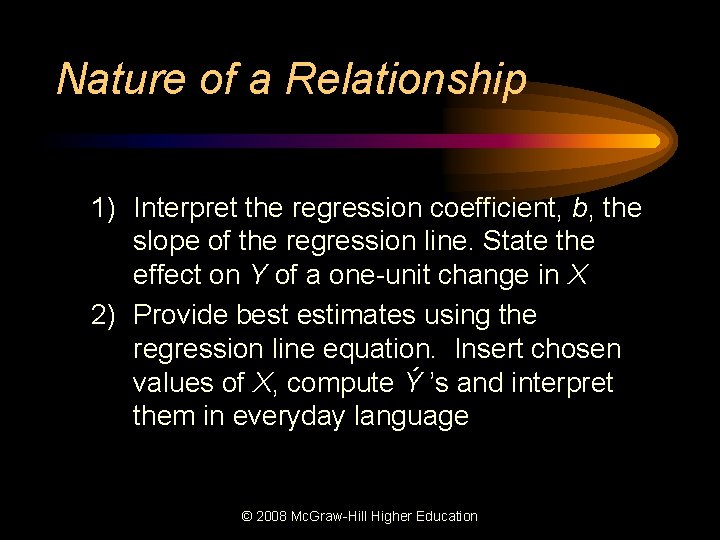 Nature of a Relationship 1) Interpret the regression coefficient, b, the slope of the