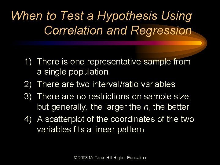 When to Test a Hypothesis Using Correlation and Regression 1) There is one representative