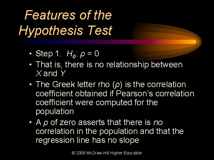 Features of the Hypothesis Test • Step 1. H 0: ρ = 0 •