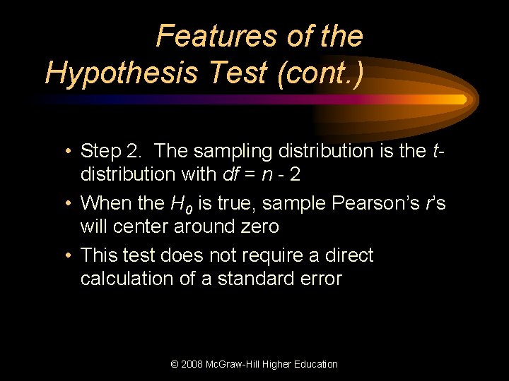 Features of the Hypothesis Test (cont. ) • Step 2. The sampling distribution is
