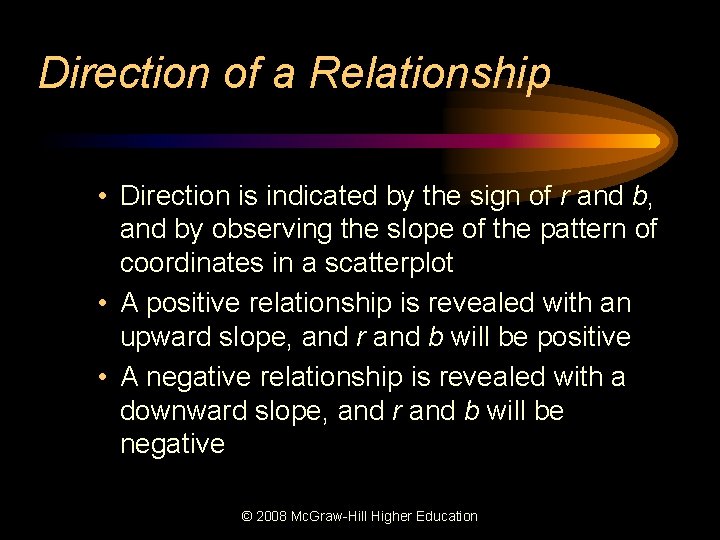 Direction of a Relationship • Direction is indicated by the sign of r and