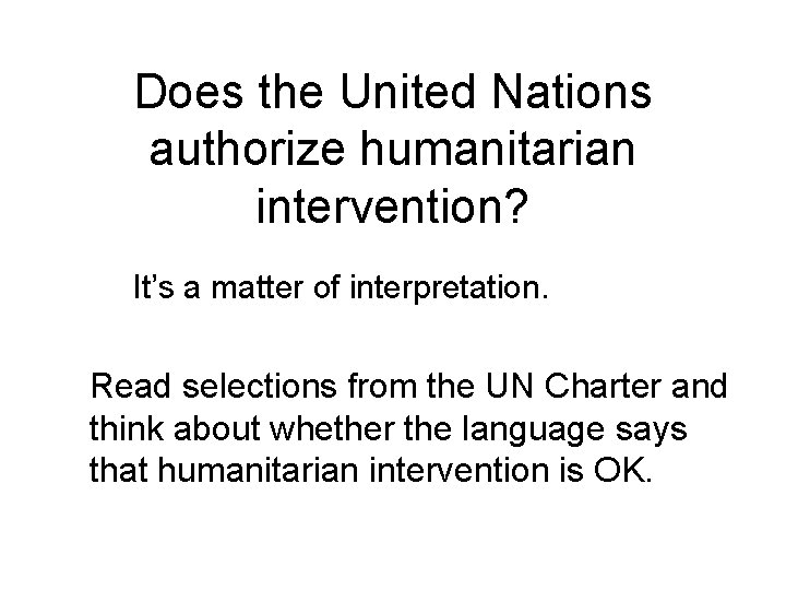 Does the United Nations authorize humanitarian intervention? It’s a matter of interpretation. Read selections