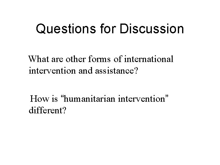 Questions for Discussion What are other forms of international intervention and assistance? How is
