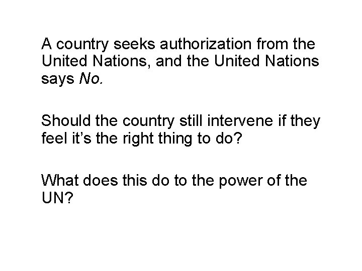 A country seeks authorization from the United Nations, and the United Nations says No.