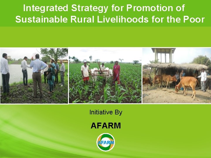 Integrated Strategy for Promotion of Sustainable Rural Livelihoods for the Poor Initiative By AFARM