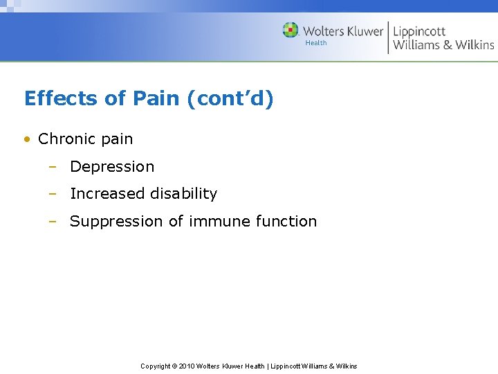 Effects of Pain (cont’d) • Chronic pain – Depression – Increased disability – Suppression