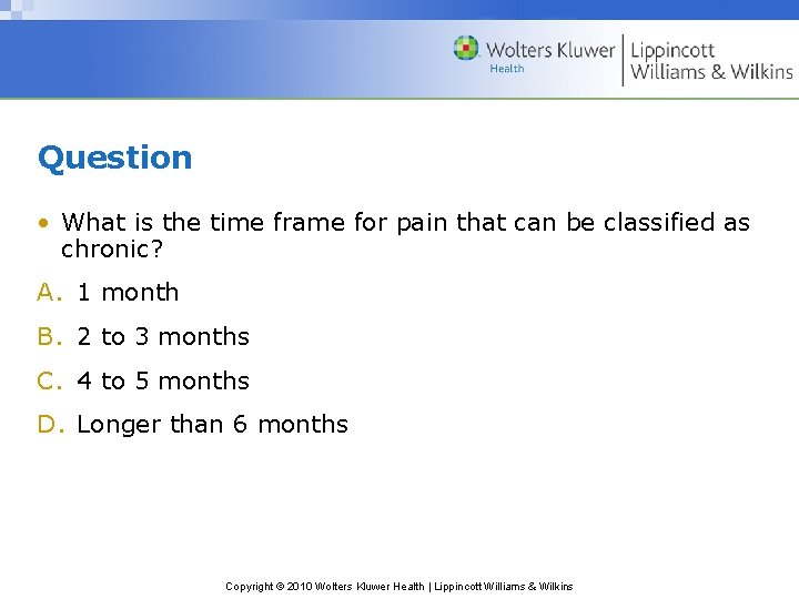 Question • What is the time frame for pain that can be classified as
