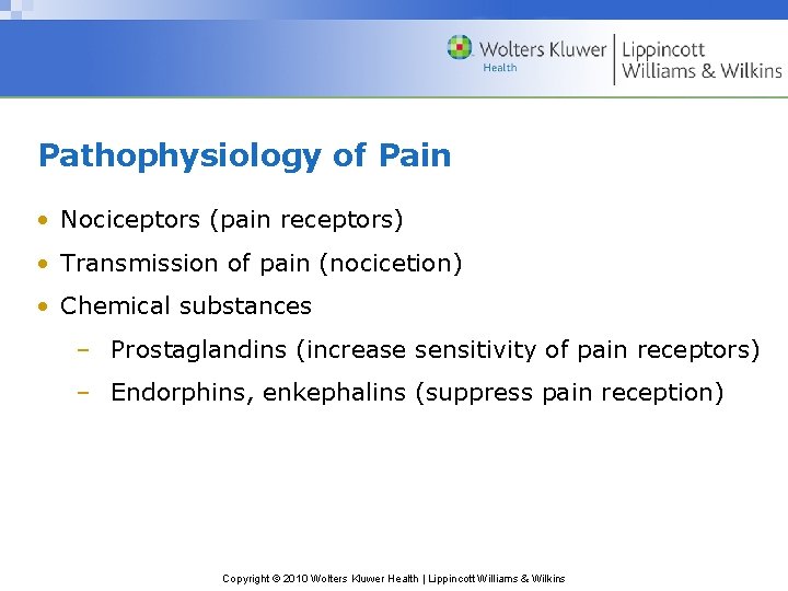 Pathophysiology of Pain • Nociceptors (pain receptors) • Transmission of pain (nocicetion) • Chemical