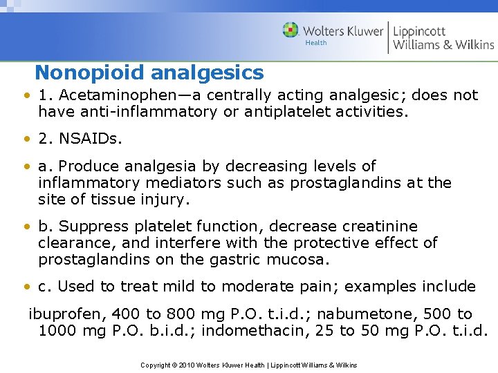 Nonopioid analgesics • 1. Acetaminophen—a centrally acting analgesic; does not have anti-inflammatory or antiplatelet